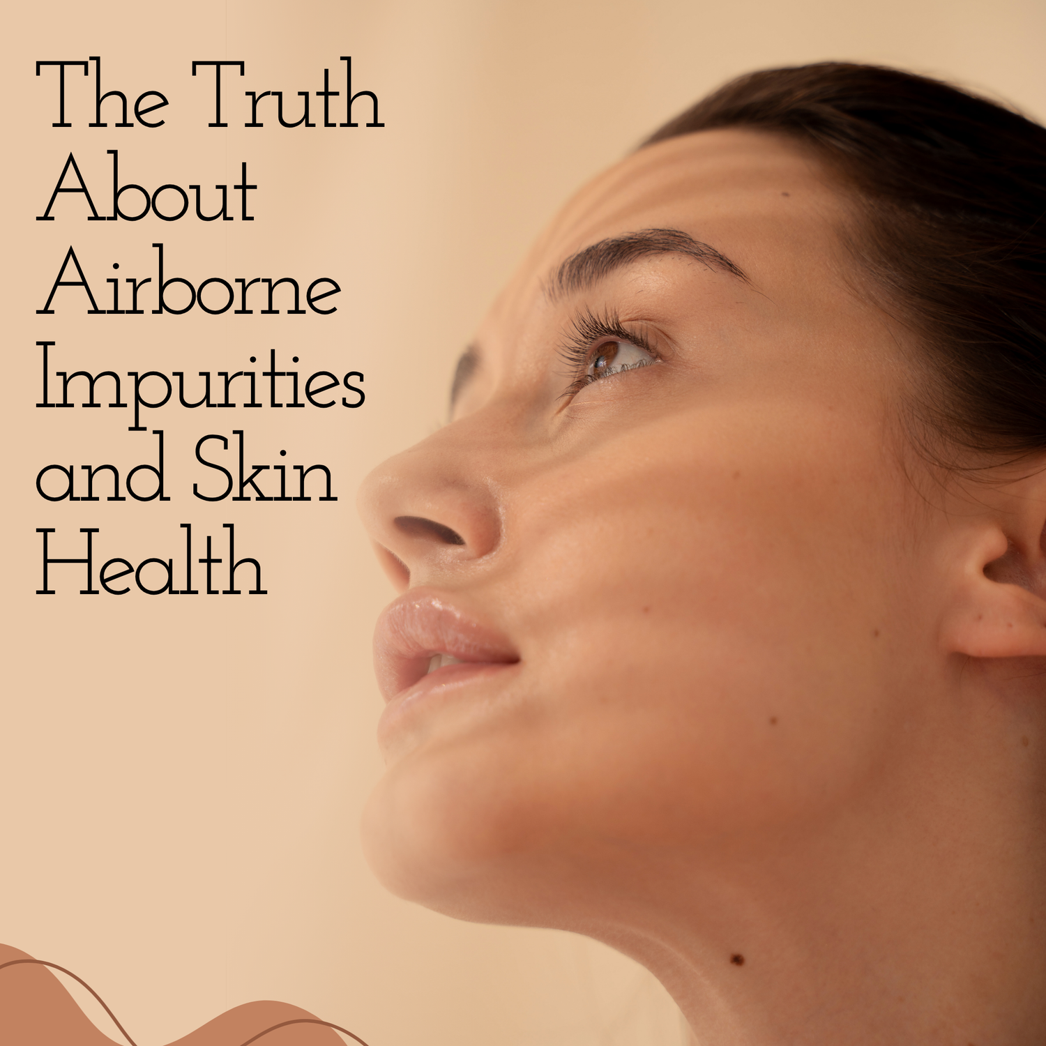 The Truth About Airborne Impurities and Skin Health